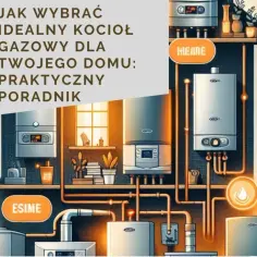 Jak dobrać kocioł gazowy do powierzchni - 5 kluczowych zasad